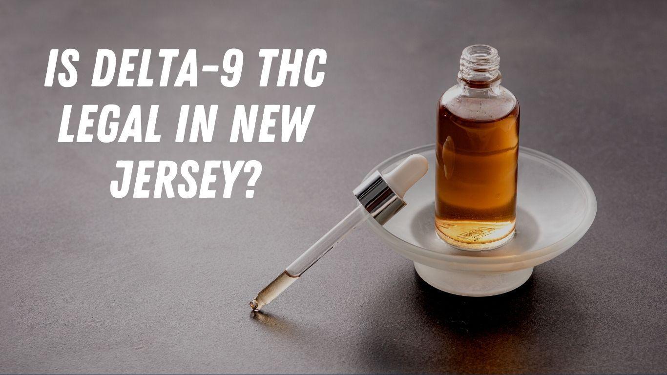 Is Delta-9 THC Legal In New Jersey